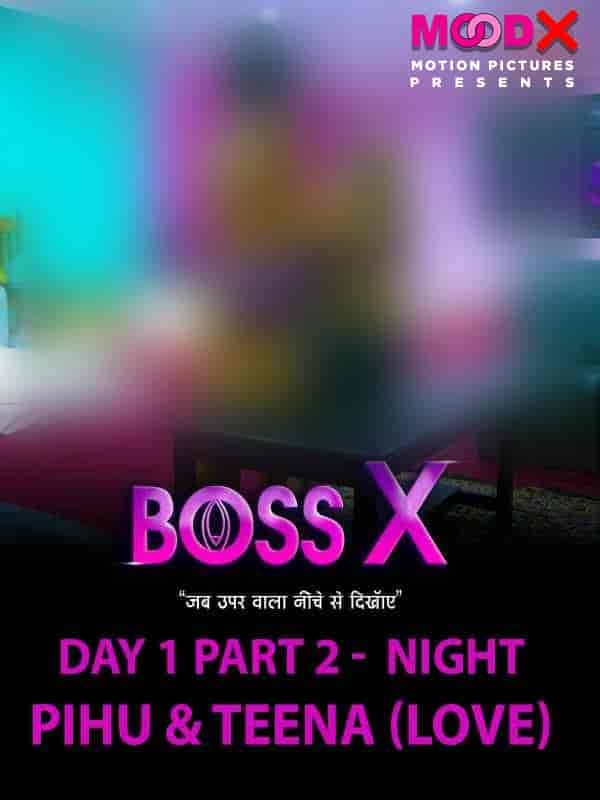Boss X Day 01 Part 2 Pihu & Teena Uncut